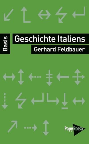 Geschichte Italiens. Vom Risorgimento zur Gegenwart (Basiswissen Politik / Geschichte / Ökonomie) von Papyrossa Verlags GmbH +
