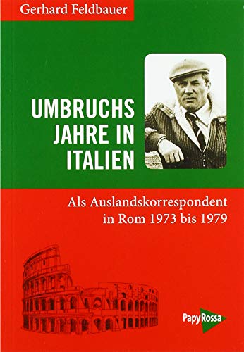 Umbruchsjahre in Italien: Als Auslandskorrespondent in Rom 1973 bis 1979