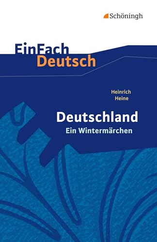 EinFach Deutsch Textausgaben: Heinrich Heine: Deutschland. Ein Wintermärchen Geschrieben im Januar 1844. Gymnasiale Oberstufe EinFach Deutsch Textausgaben: Heinrich Heine: Deutschland. Ein Wintermärchen Geschrieben im Januar 1844. Gymnasiale Oberstufe