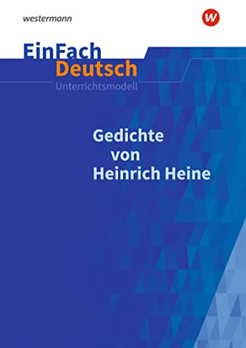 EinFach Deutsch Unterrichtsmodelle: Gedichte von Heinrich Heine Gymnasiale Oberstufe