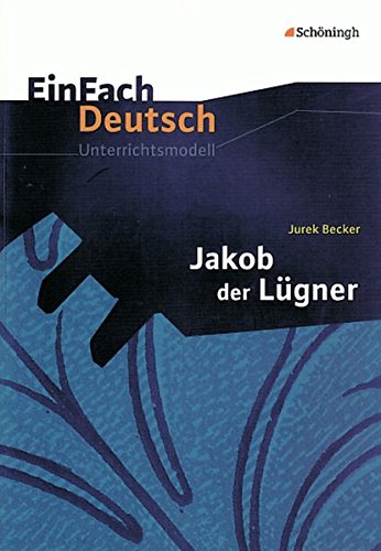 EinFach Deutsch Unterrichtsmodelle: Jurek Becker: Jakob der Lügner: Gymnasiale Oberstufe von Westermann Bildungsmedien Verlag GmbH