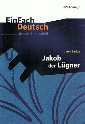 EinFach Deutsch Unterrichtsmodelle: Jurek Becker: Jakob der Lügner: Gymnasiale Oberstufe von SCHÖNINGH VERLAG IM WESTERMANN SCHULBUCH