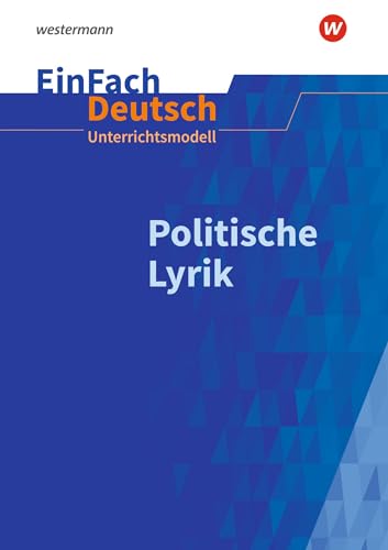 EinFach Deutsch Unterrichtsmodelle: Politische Lyrik Gymnasiale Oberstufe von Westermann Bildungsmedien Verlag GmbH