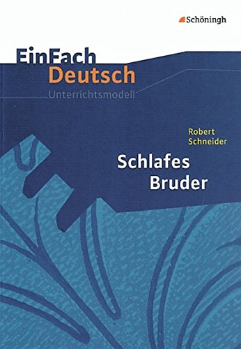 EinFach Deutsch Unterrichtsmodelle: Robert Schneider: Schlafes Bruder: Gymnasiale Oberstufe von Westermann Bildungsmedien Verlag GmbH