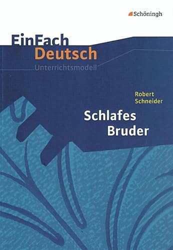 EinFach Deutsch Unterrichtsmodelle: Robert Schneider: Schlafes Bruder: Gymnasiale Oberstufe von Westermann Bildungsmedien Verlag GmbH