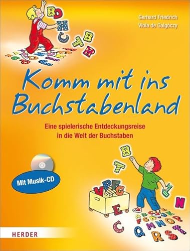 Komm mit ins Buchstabenland: Eine spielerische Entdeckungsreise in die Welt der Buchstaben von Herder Verlag GmbH