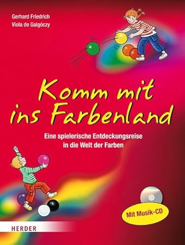 Komm mit ins Farbenland: Eine spielerische Entdeckungsreise in die bunte Welt der Farben von Herder Verlag GmbH