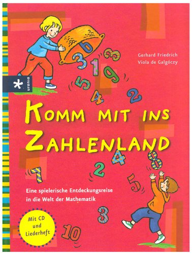 Komm mit ins Zahlenland: Eine spielerische Entdeckungsreise in die Welt der Mathematik Komm mit ins Zahlenland: Eine spielerische Entdeckungsreise in die Welt der Mathematik von Urania Im Kreuz Verlag