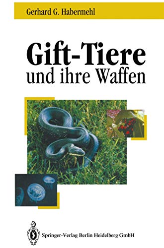 Gift-Tiere und ihre Waffen: Eine Einführung für Biologen, Chemiker und Mediziner Ein Leitfaden für Touristen von Springer
