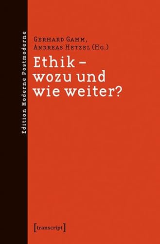 Ethik - wozu und wie weiter? (Edition Moderne Postmoderne)