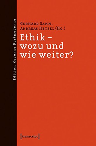 Ethik - wozu und wie weiter? (Edition Moderne Postmoderne)