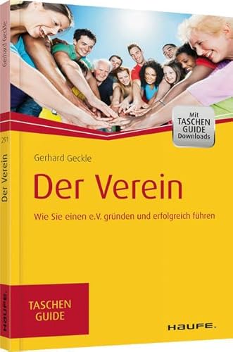 Der Verein: Wie Sie einen e.V. erfolgreich gründen und führen (Haufe TaschenGuide)
