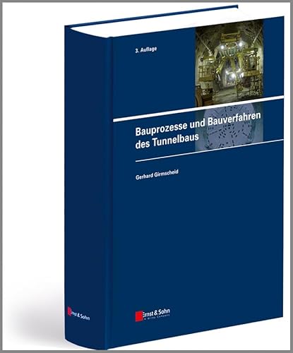 Bauprozesse und Bauverfahren des Tunnelbaus von Ernst W. + Sohn Verlag