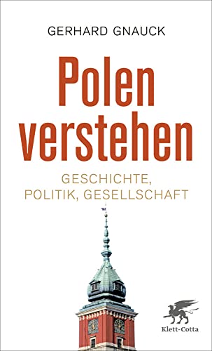 Polen verstehen: Geschichte, Politik, Gesellschaft von Klett-Cotta Verlag