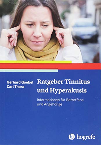 Ratgeber Tinnitus und Hyperakusis: Informationen für Betroffene und Angehörige (Ratgeber zur Reihe Fortschritte der Psychotherapie) von Hogrefe Verlag GmbH + Co.