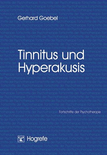 Tinnitus und Hyperakusis (Fortschritte der Psychotherapie) von Hogrefe Verlag GmbH + Co.