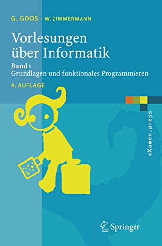 Vorlesungen über Informatik: Band 1: Grundlagen und funktionales Programmieren (eXamen.press) von Springer