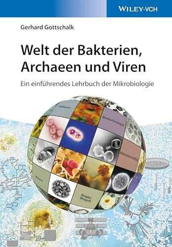 Welt der Bakterien, Archaeen und Viren: Ein einführendes Lehrbuch der Mikrobiologie