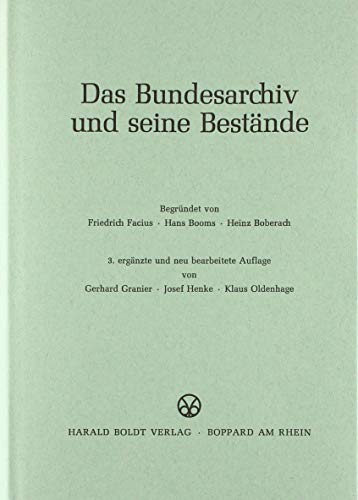 Das Bundesarchiv und seine Bestände (Schriften des Bundesarchivs, Band 10) von De Gruyter Oldenbourg