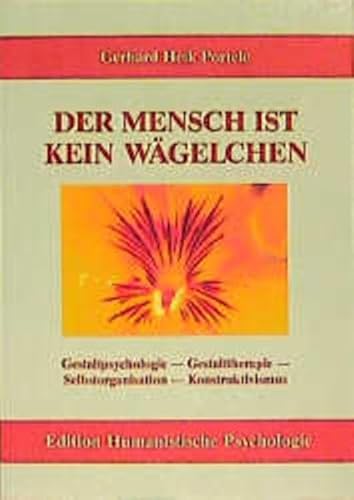 Der Mensch ist kein Wägelchen: Gestaltpsychologie, Gestalttherapie, Selbstorganisation, Konstruktivismus (EHP - Edition Humanistische Psychologie) von EHP Edition Humanistische Psychologie