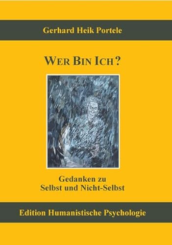 Wer bin ich? Gedanken zu Selbst und Nicht-Selbst (EHP - Edition Humanistische Psychologie) von EHP Edition Humanistische Psychologie