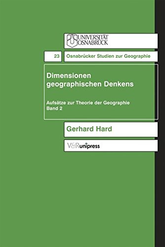 Dimensionen geographischen denkens. Aufsätze zur Theorie der Geographie, Band 2 (Osnabrücker Studien zur Geographie (OSG), Band 23)