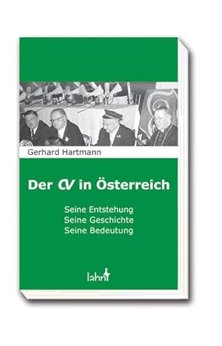 Der CV in Österreich: Seine Entstehung, seine Geschichte, seine Bedeutung von Lahn-Verlag