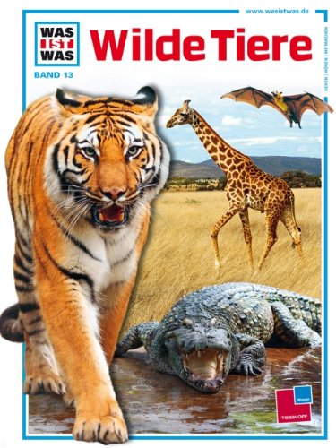 Was ist was, Band 013: Wilde Tiere von Tessloff Verlag Ragnar Tessloff Gmbh & Co. Kg