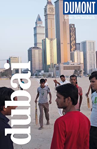 DuMont Reise-Taschenbuch Reiseführer Dubai: Reiseführer plus Reisekarte. Mit individuellen Autorentipps und vielen Touren. DuMont Reise-Taschenbuch Reiseführer Dubai: Reiseführer plus Reisekarte. Mit individuellen Autorentipps und vielen Touren.
