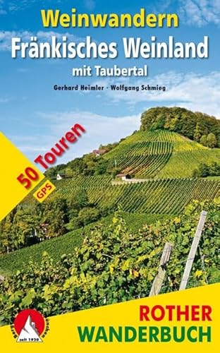 Weinwandern Fränkisches Weinland: mit Taubertal. 50 Touren. Mit GPS-Tracks (Rother Wanderbuch)