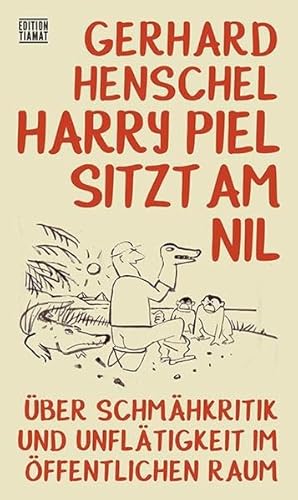 Harry Piel sitzt am Nil: Über Schmähkritik und Unflätigkeit im öffentlichen Raum (Critica Diabolis)