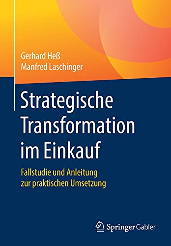 Strategische Transformation im Einkauf: Fallstudie und Anleitung zur praktischen Umsetzung von Springer