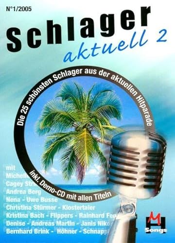 Schlager Aktuell Bd.2 (1/2005): Musiknoten Und Playbacks Der Bekanntesten Schlager 2005. Für Keyboard, Gitarre Und Gesang