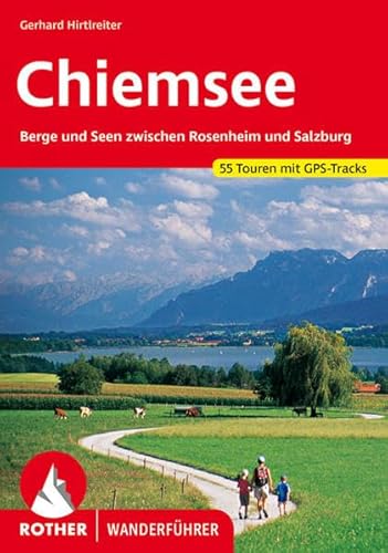 Chiemsee: Berge und Seen zwischen Rosenheim und Salzburg. 55 Touren mit GPS-Tracks Chiemsee: Berge und Seen zwischen Rosenheim und Salzburg. 55 Touren mit GPS-Tracks
