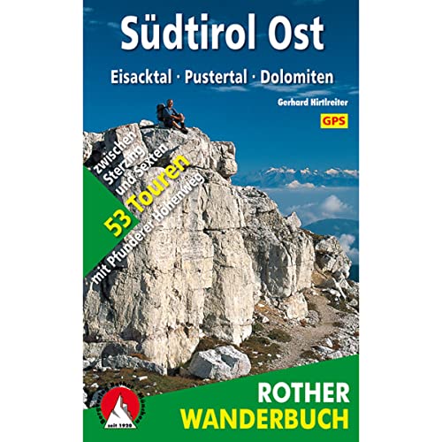 Südtirol Ost: Eisacktal - Pustertal - Dolomiten. 53 Touren zwischen Sterzing und Sexten - mit Pfunderer Höhenweg. Mit GPS-Daten (Rother Wanderbuch) von Bergverlag Rother