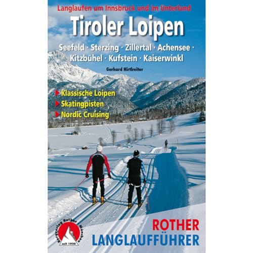 Tiroler Loipen: Langlaufen um Innsbruck und im Unterland. Seefeld - Sterzing - Zillertal · Achensee · Kitzbühel · Kufstein · Kaiserwinkl. 62 Touren ... Nordic Cruising (Rother Langlaufführer)