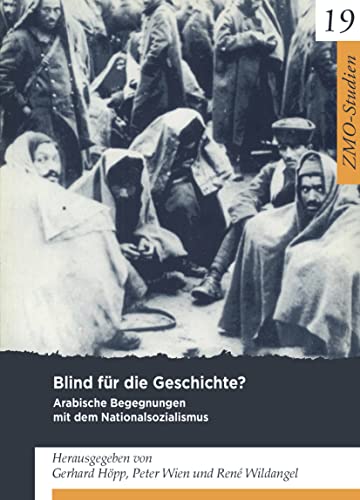 Blind für die Geschichte?: Arabische Begegnungen mit dem Nationalsozialismus (ZMO-Studien, 19)