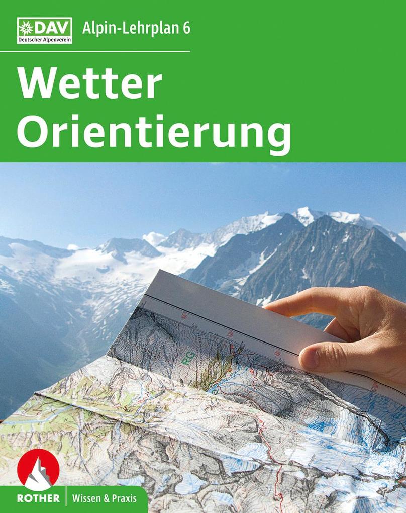 Alpin-Lehrplan 6: Wetter und Orientierung von Bergverlag Rother