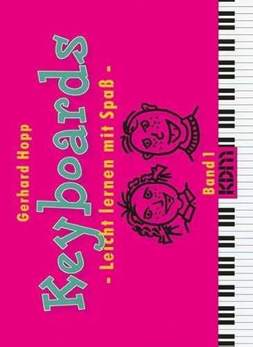 Keyboards - Leicht lernen mit Spass: Keyboards, leicht lernen mit Spaß, Bd.1 Keyboards - Leicht lernen mit Spass: Keyboards, leicht lernen mit Spaß, Bd.1