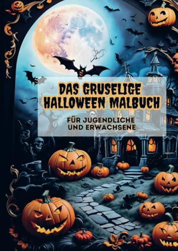 Das gruselige Halloween Malbuch. Für Jugendliche und Erwachsene.: 40 unheimliche, gruselige Halloween Motive. Ein Ausmalbuch, das Achtsamkeit, Entspannung und Stressabbau fördert. von Bookmundo