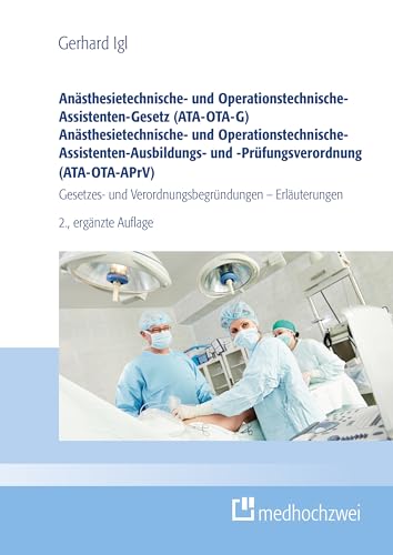 Anästhesietechnische- und Operationstechnische-Assistenten-Gesetz (ATA-OTA-G) und Anästhesietechnische- und ... und Verordnungsbegründungen - Erläuterungen