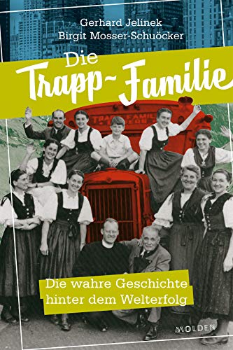Die Trapp-Familie: Die wahre Geschichte hinter dem Welterfolg von Molden Verlag