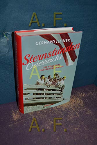 Sternstunden Österreichs: Die helle Seite unserer Geschichte
