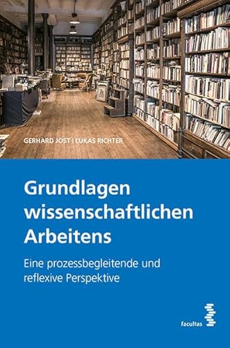 Grundlagen wissenschaftlichen Arbeitens: Eine prozessbegleitende und reflexive Perspektive