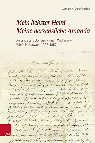 Mein liebster Heini – Meine herzensliebe Amanda: Amanda und Johann Hinrich Wichern – Briefe in Auswahl 1837–1857 von Vandenhoeck & Ruprecht