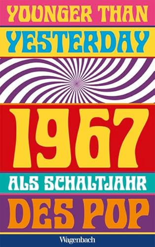 Younger Than Yesterday: 1967 als Schaltjahr des Pop (Sachbuch)