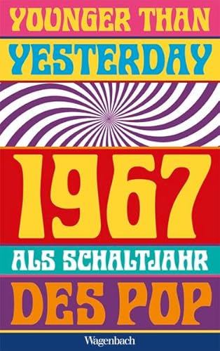 Younger Than Yesterday: 1967 als Schaltjahr des Pop (Sachbuch) von Wagenbach Klaus GmbH