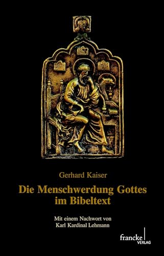 Die Menschwerdung Gottes im Bibeltext: Mit einem Nachwort von Karl Kardinal Lehmann von Francke-Buchhandlung