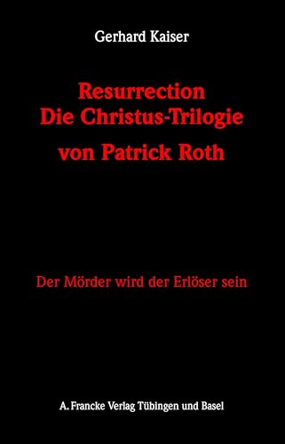 Resurrection. Die Christustrilogie von Patrick Roth von Narr Dr. Gunter