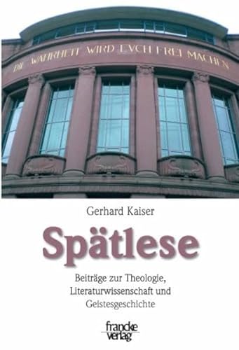Spätlese: Beiträge zur Theologie, Literaturwissenschaft und Geistesgeschichte